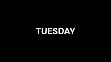 Poster - Tuesday text with screen effects of technological failures. Spectacular screen glitch with various kinds of interference. Looped