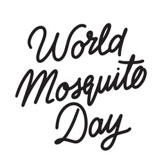 Wall Mural - World Mosquito Day text lettering. Hand drawn vector art.
