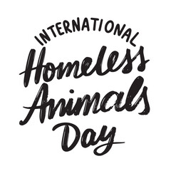 Wall Mural - International Homeless Animals Day text lettering. Hand drawn vector art.