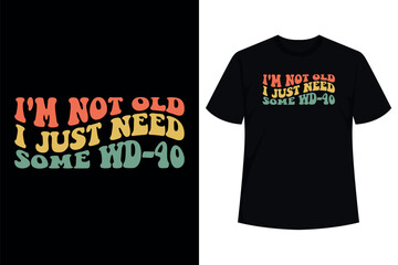 Wall Mural - I'm Not Old, I Just Need Some WD-40 T-Shirt