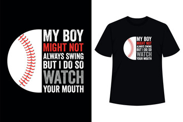 Poster - My Boy Might Not Always Swing But I Do So Watch Your Mouth Gift T-Shirt