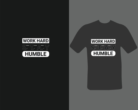Premium Vector. work hard stay humble t shirt for my new work. 