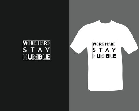 Premium Vector. work hard stay humble t shirt for my new work. 