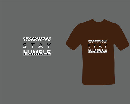 Premium Vector. work hard stay humble t shirt for my new work. 