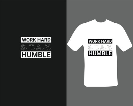 Premium Vector. work hard stay humble t shirt for my new work. 