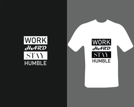 Premium Vector. work hard stay humble t shirt for my new work. 