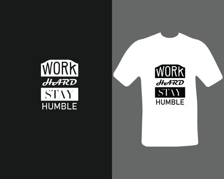 Premium Vector. work hard stay humble t shirt for my new work. 