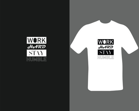 Premium Vector. work hard stay humble t shirt for my new work. 