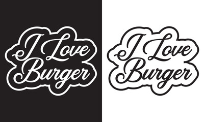 Canvas Print - I Love Burger text lettering. Hand drawn vector art. . isolated on white and black background. EPS 10