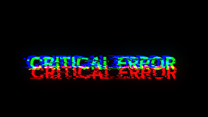 Wall Mural - 3D rendering critical error text with screen effects of technological glitches