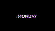 © Vitaly - 3D rendering Monday text with screen effects of technological glitches