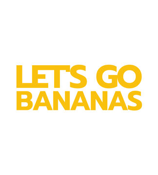 T Shirt Design let's go bananas