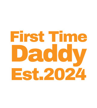 T Shirt Design first time daddy est 2024