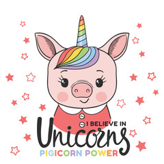 Wall Mural - Unicorn piglet face, I Believe in Unicorns Pigicorn Power slogan text for t-shirt graphics, fashion prints, slogan tees