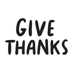 Wall Mural - Handwriting phrase - give thanks. Hand drawn vector design on white background.