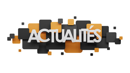 Sticker - 3D render of ACTUALITES (NEWS in French) typography banner on background of black and orange squares