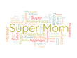 © Rana - Super Mom wordcloud template. Mom Love concept vector background.