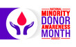 © Neelrong - National Minority Donor Awareness Month is observed every year in August. Holiday concept. Template for background, banner, card, poster, placard, design template with unique shapes.
