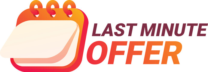 Poster - last minute offer sign with flipping calendar page is announcing special deal