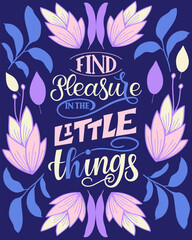 Wall Mural - Find Pleasure in the Little Things. Inspirational and motivational quotes. Hand painted lettering and custom typography. Can be used for prints (bags, t-shirts, home decor, posters, cards).