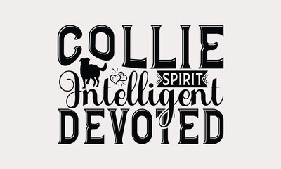 Collie Spirit Intelligent Devoted - Border Collie Dog t - shirt design, Hand drawn vintage lettering, illustration for prints on bags, posters Vector template, EPS 10