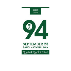 Wall Mural - Translation Arabic Text: Saudi National Day. 93 years anniversary. Kingdom of Saudi Arabia Flag. September 23, 2023. Vector Illustration. Eps 10.