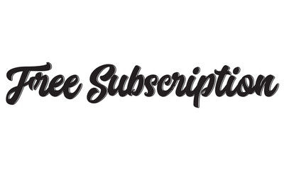 Fototapete - Free Subscription, Script Calligraphic Typography Cursive Black text lettering . isolated on the White background. Vector. EPS 10/AI