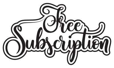 Fototapete - Free Subscription, Script Calligraphic Typography Cursive Black text lettering . isolated on the White background. Vector. EPS 10/AI