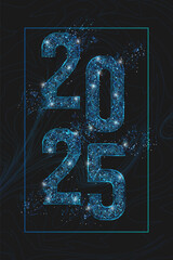 Wall Mural - Abstract isolated blue image of new year number 2025. Polygonal low poly wireframe illustration looks like stars in the black night sky in space or flying glass shards. Digital web, internet design.