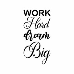 Sticker - work hard dream big black letters quote