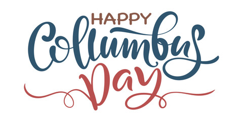 Wall Mural - Handwritten Calligraphic brush type Lettering composition of Happy Columbus Day on white background