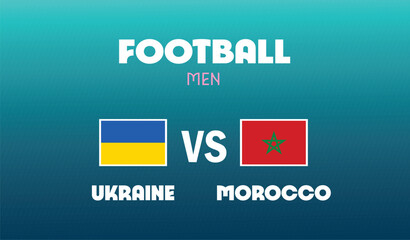 Wall Mural - Ukraine Vs Morocco Match Football Men Games Sport 2024 Design Abstract Teams Countries Symbol Logo Vector Illustration