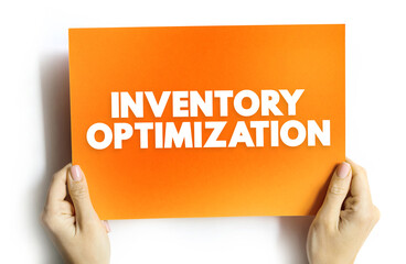 Poster - Inventory Optimization is the process of maintaining the right amount of inventory required to meet demand, text concept on card