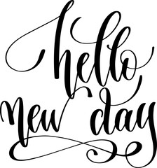 Poster - hello new day - hand lettering calligraphy inscription