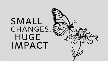 Wall Mural - A butterfly with a quote that says small changes, huge impact, AI