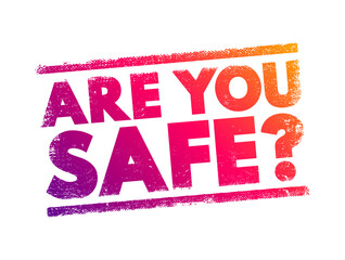 Poster - Are You Safe? is a question used to inquire about someone's well-being or safety, text concept stamp