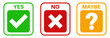 © Javanism - Set collections yes no maybe icon sign. Green check mark, red cross and yellow question mark labels design template Vector illustration