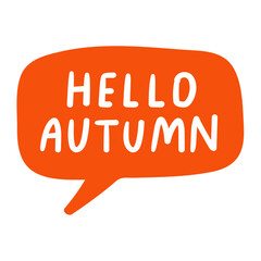 Wall Mural - Hello autumn. Orange speech bubble. Vector hand drawn illustration on white background.