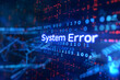 © sornram - Glowing 'System Error' text with digital data background representing technology problem or computer crash in dark futuristic setting.