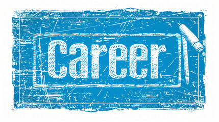 Poster - Grunge rubber stamp with career text in blue ink, paired with technical drawing tools, symbolizing career path concept