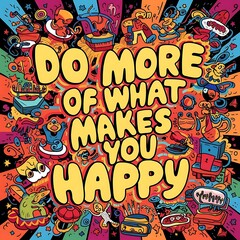 Do more what makes you Happy colorful background and text (T-shirt Design Motivational Quote, Illustration ,Typography)