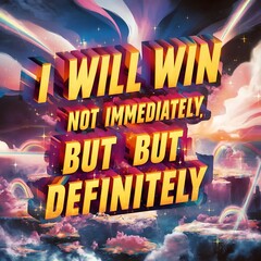 I will win Not Immediately but Definitely colorful background and text (T-shirt Design Motivational Quote, Illustration ,Typography)