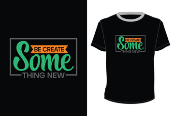 Poster - Be Create Some thing New T-Shirt Design for screen printing