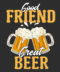 Wall Mural - Oktoberfest t-shirt design, Good friend great beer t-shirt design, beer t-shirt design