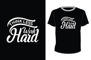 think less work hard typography tshirt design