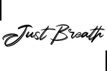 Wall Mural -  Just Breath Stylish Typography Text Sayings or Quote