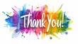 © liliyabatyrova - The words 'Thank You!' in white, in colorful paint strokes on a white background with an illustration style in the graphics. The text is written in large letters. A vibrant rainbow paint stroke