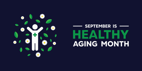 Healthy Aging Month. People, leaves and flowers. Great for cards, banners, posters, social media and more. Dark blue background.