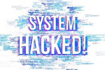 Poster - SYSTEM HACKED text with glitch effect on digital code background. Concept of cyber attack, hacking, and malware. 3D Rendering