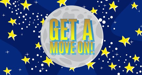 Poster - Get a move on! Text on the Moon with the night sky and stars. Cartoon animation video.